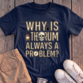 Why is the Rum a Problem Tee